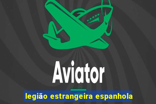 legião estrangeira espanhola